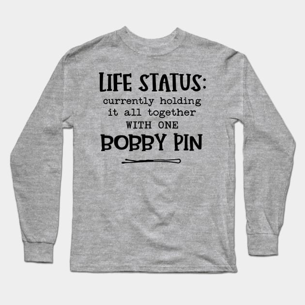 Holding It Together With One Bobby Pin Long Sleeve T-Shirt by Imp's Dog House